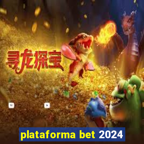 plataforma bet 2024